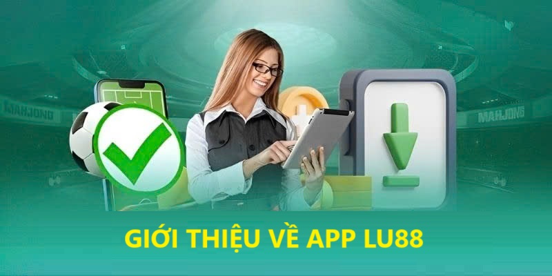 Giới Thiệu Thông Tin Về Ứng Dụng Lu88
