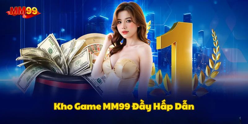 TOP game cược không nên bỏ qua tại MM99