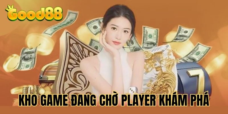 Các tựa game nổi bật trong kho game của good88