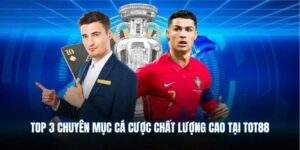 TOP 3 chuyên mục cá cược chất lượng cao tại TOT88